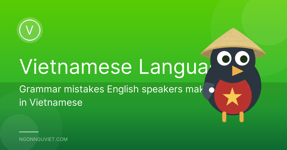 Grammar mistakes English speakers make in Vietnamese