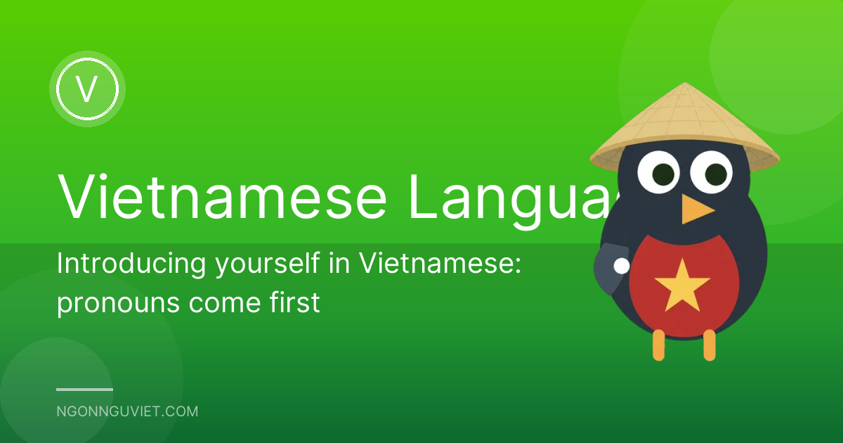 Introducing yourself in Vietnamese: pronouns come first