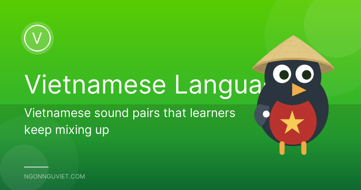 Vietnamese sound pairs that learners keep mixing up